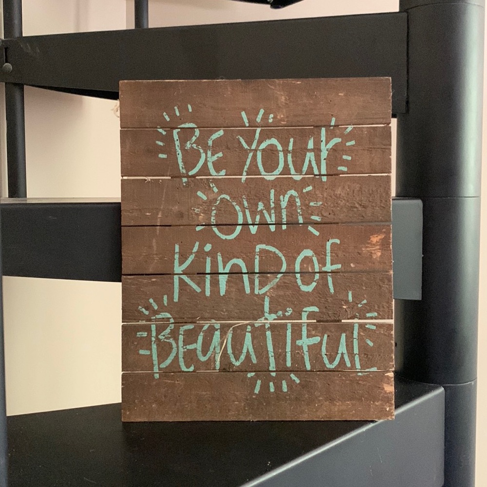 “Be your own kind of beautiful” Sign